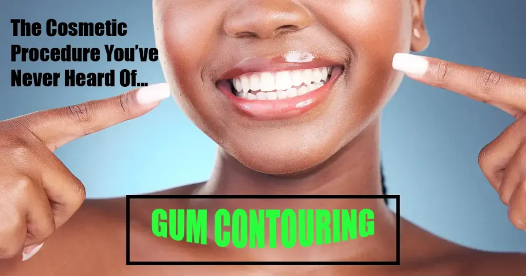 Cosmetic Dentistry Gum Contouring